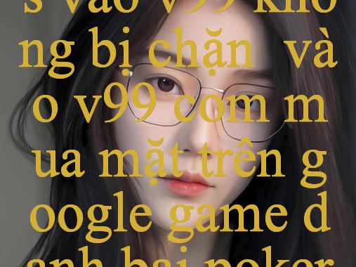 Khám Phá Đạt Được Tối Đa Với V99 Hướng Dẫn Chi Tiết Và Cập Nhật Mới Nhất